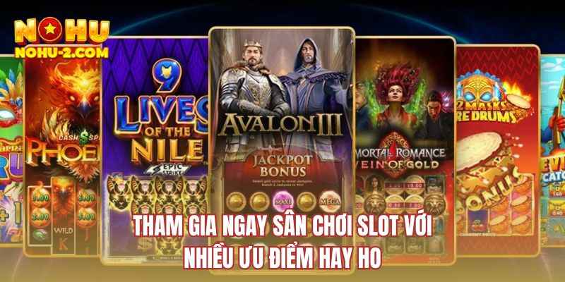 Tham gia ngay sân chơi slot với nhiều ưu điểm hay ho